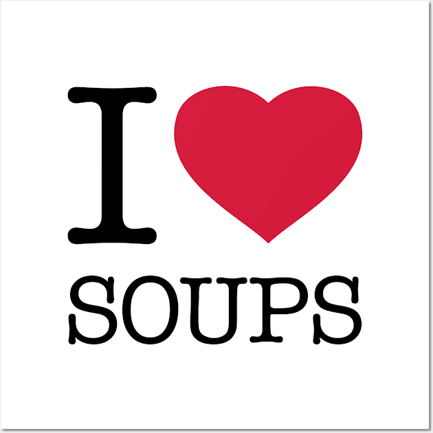 I LOVE SOUPS Wall Art by eyesblau